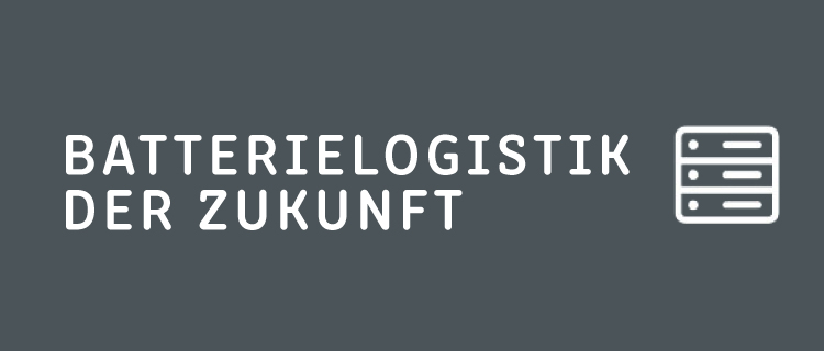 Batterielogistik der Zukunft