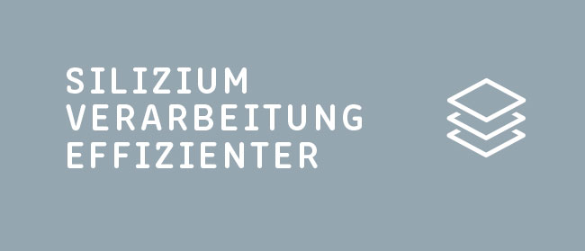 Silizium Verarbeitung effizienter
